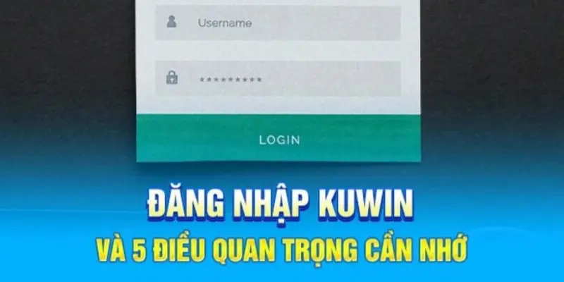 Các lưu ý khi đăng nhập Kuwin