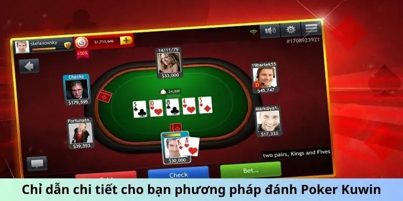 Chỉ dẫn chi tiết cho bạn phương pháp đánh Poker Kuwin